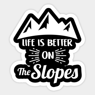 Life Is Better On The Slopes Skiing & Snowboarding Sticker